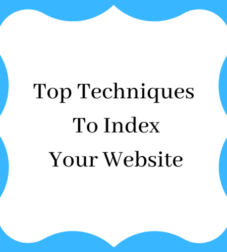 Top Techniques to Ensure Proper Indexing of Your Website