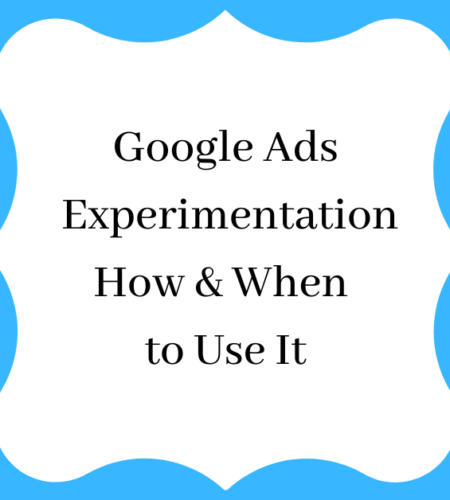 Unlocking the Power of Google Ads Experimentation: How and When to Use It